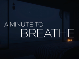A Minute to Breathe