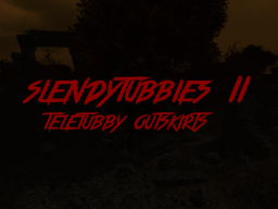 Slendytubbies II˸ Teletubby Outskirts