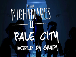 Little Nightmares 2 Pale City