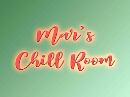Mar's Chill Room