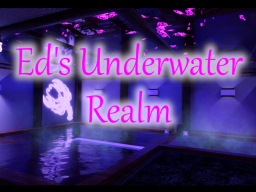 Ed's Underwater Realm
