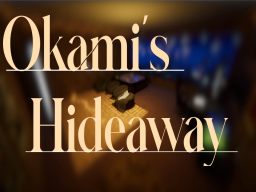 Okami's Hideaway