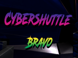 CyberShuttle Bravo