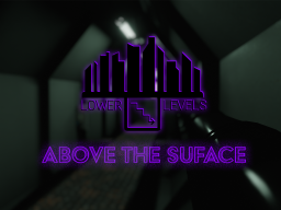 The Lower Levels - Above The Surface