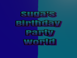 Suga's Birthday Party World