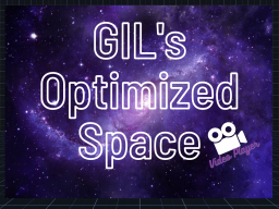 Gil's Optimized Space
