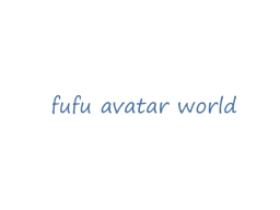 fufu avatar world