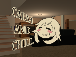Calm and chill