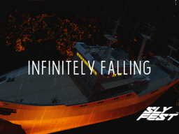 Sly Fest Minis˸ Infinitely Falling