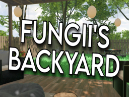 Fungii's Backyard （WiP 30）