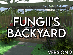 Fungii's Backyard V2