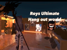 Roys Ultimate hang out world