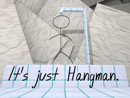 It's just Hangman․