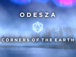 ODESZA - Corners of the Earth