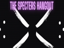The Specters Hangout