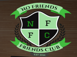 No Friends Friends Clubǃ