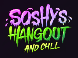 Soshy's Hangout and Chill