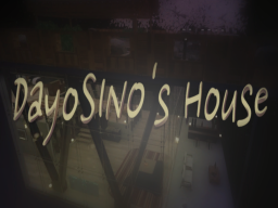 DayoSino's House