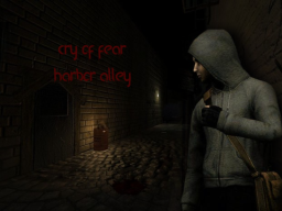 cry of fear］ harbor alley