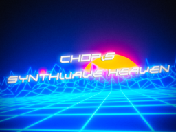 Chop's Synthwave Heaven