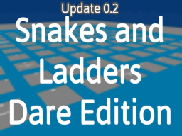 Snakes and Ladders ［Dare Edition］Update 0․2