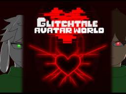 GlitchTale Avatar World （Retired Indefinitely）
