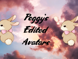 Poggy's Avatar edits