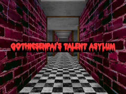 GothicSenpai's Talent Asylum