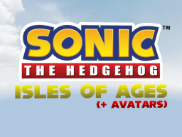 Sonic The Hedgehog - Isles Of Ages ＋ Avatars