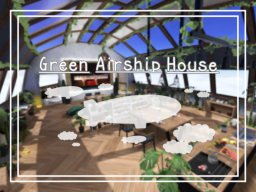 Green Airship House