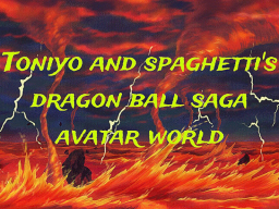 Toniyo and Spaghetti's Dragon Ball Saga Avatar World