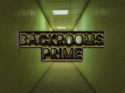 Backrooms Prime （TEST）