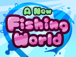 A New Fishing Worldǃǃ