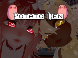 Potato Den