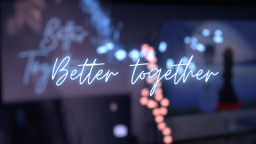 Better Together․