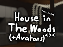 House in The Woods ＜＞＜ （＋ Avatars）