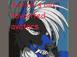 Arrick's old favorited avatars