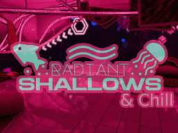 Radiant Shallows ＆ Chill （WIP）