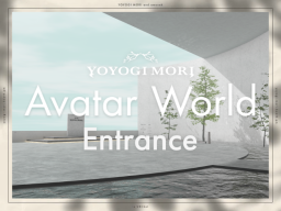 YOYOGI MORI Avatar World - Entrance