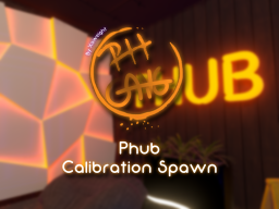 PHUB Calibration Spawn