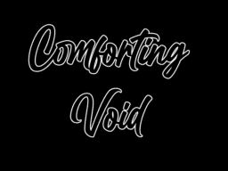 Comforting Void