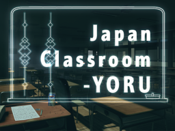 Japan Classroom -YORU