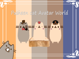 Pusheen Cat Avatar World