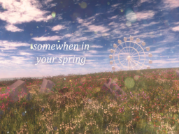somewhen in your spring