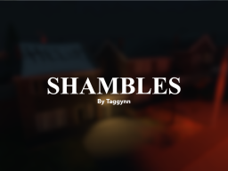 Shambles （Unfinished Project）