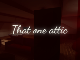 That one Attic‚ Chill hangout world