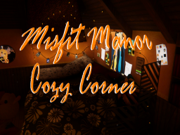 Misfit Manor- Cozy Corner
