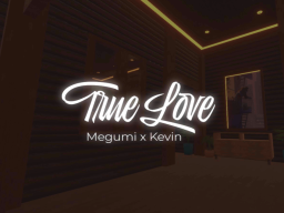 True Love - Megumi x Kevin