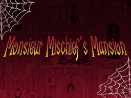 Monsieur Mischief's Mansion