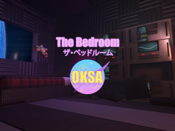 OKSA - The Bedroom